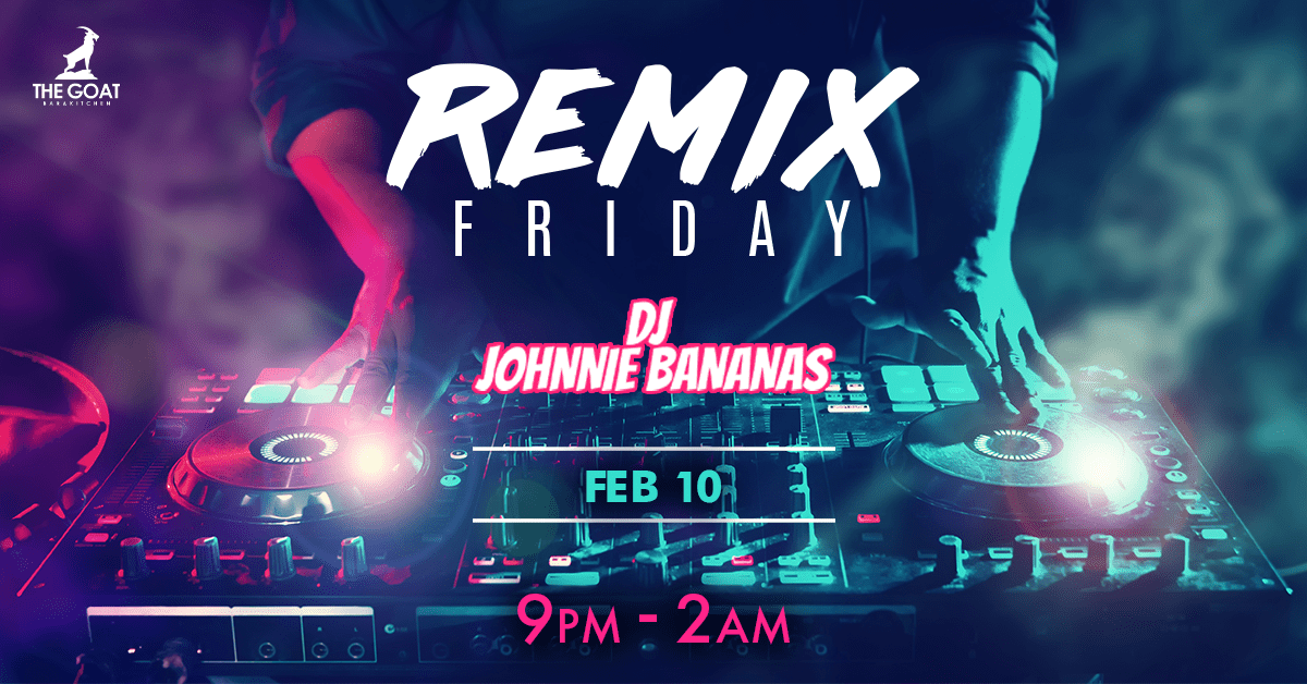 Remix Friday - The Goat Bar & Kitchen with DJ Johnnie Bananas